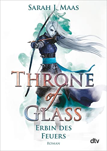 Throne of Glass – Erbin des Feuers: Roman (Die Throne of Glass-Reihe, Band 3) von dtv Verlagsgesellschaft